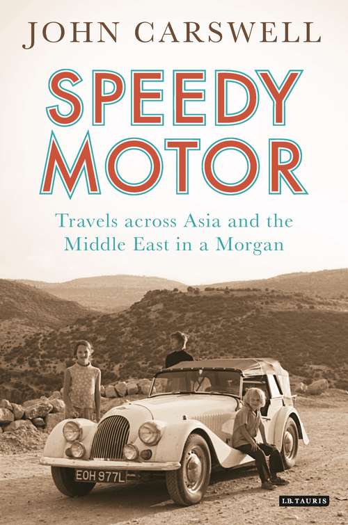 Book cover of Speedy Motor: Travels across Asia and the Middle East in a Morgan