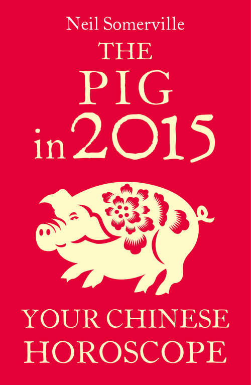 Book cover of The Pig in 2015: What The Year Of The Sheep Holds In Store For You (ePub edition)