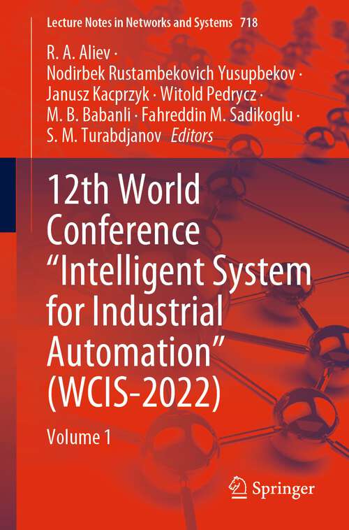 Book cover of 12th World Conference “Intelligent System for Industrial Automation”: Volume 1 (1st ed. 2024) (Lecture Notes in Networks and Systems #718)