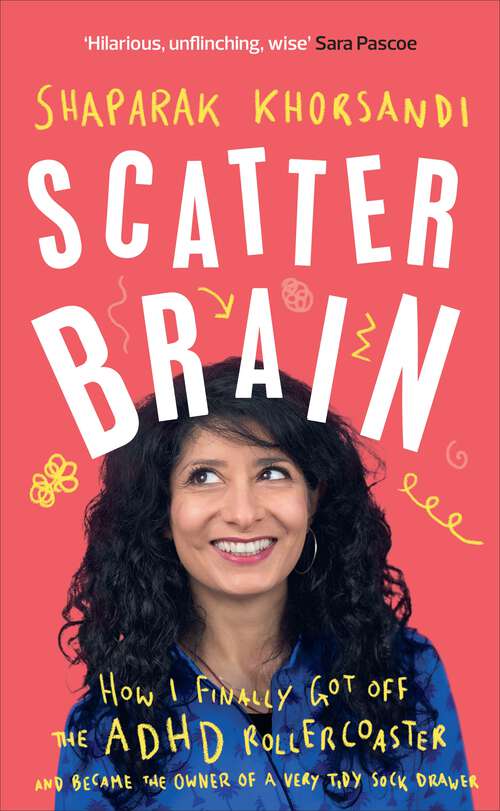 Book cover of Scatter Brain: How I finally got off the ADHD rollercoaster and became the owner of a very tidy sock drawer