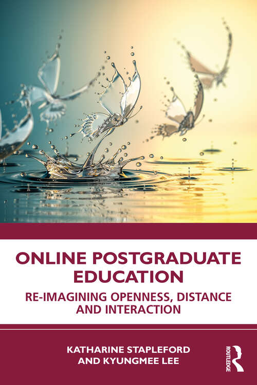 Book cover of Online Postgraduate Education: Re-imagining Openness, Distance and Interaction