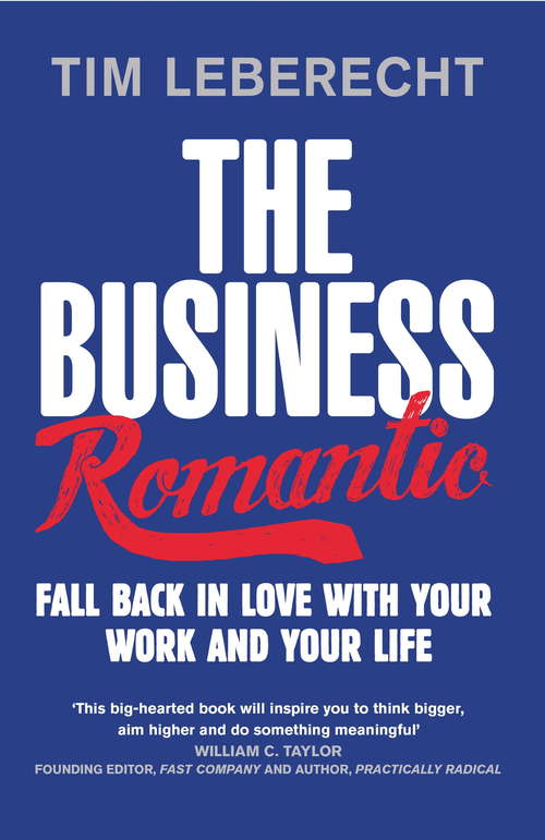 Book cover of The Business Romantic: Fall back in love with your work and your life