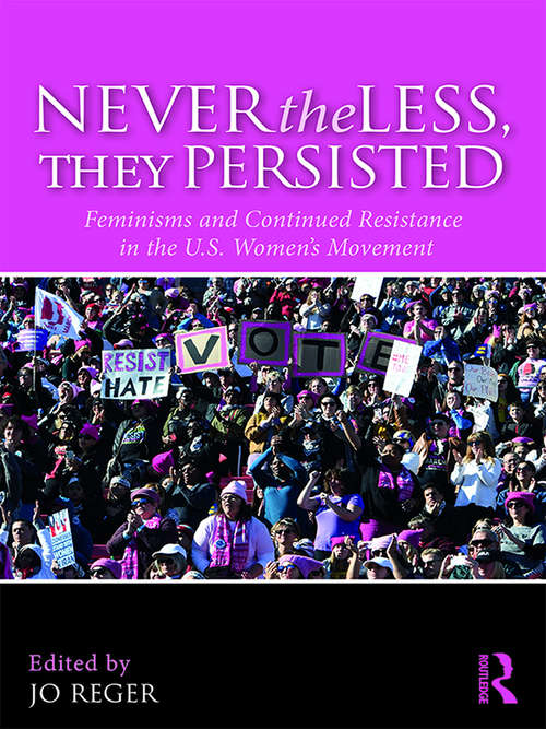 Book cover of Nevertheless, They Persisted: Feminisms and Continued Resistance in the U.S. Women’s Movement
