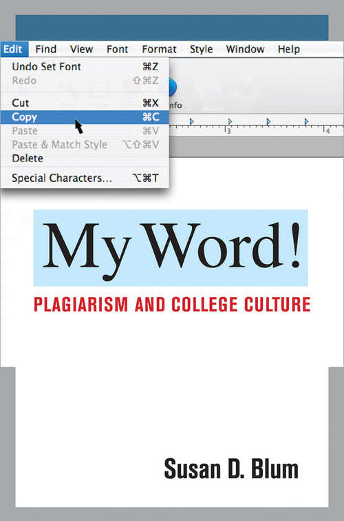 Book cover of My Word!: Plagiarism and College Culture