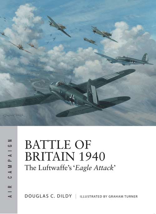 Book cover of Battle of Britain 1940: The Luftwaffe’s ‘Eagle Attack’ (Air Campaign)
