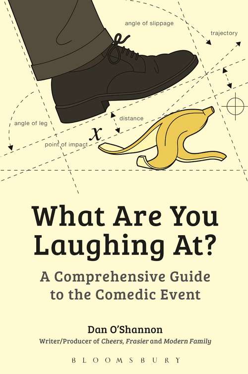 Book cover of What Are You Laughing At?: A Comprehensive Guide to the Comedic Event