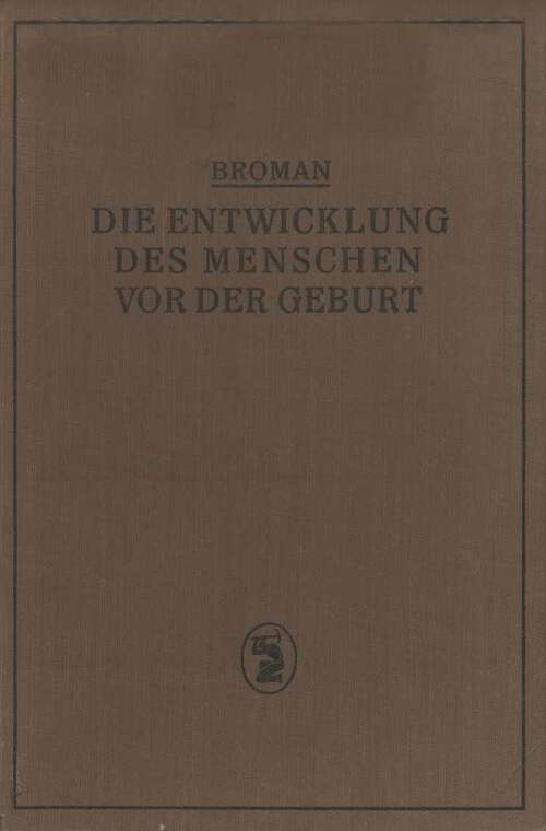 Book cover of Die Entwicklung des Menschen vor der Geburt: Ein Leitfaden Zum Selbststudium der Menschlichen Embryologie (1927)