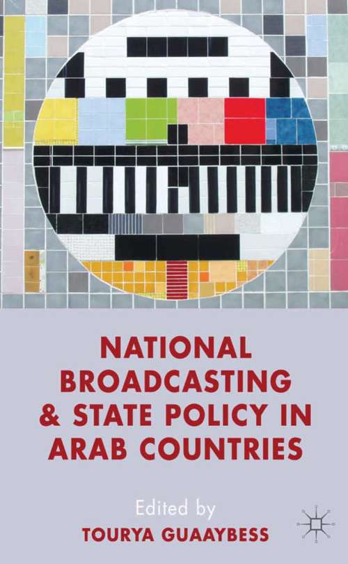 Book cover of National Broadcasting and State Policy in Arab Countries (2013)