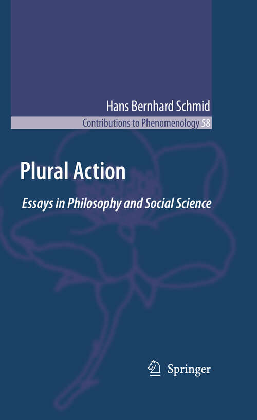 Book cover of Plural Action: Essays in Philosophy and Social Science (2009) (Contributions to Phenomenology #58)