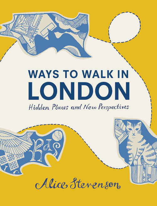 Book cover of Ways to Walk in London: Hidden Places and New Perspectives
