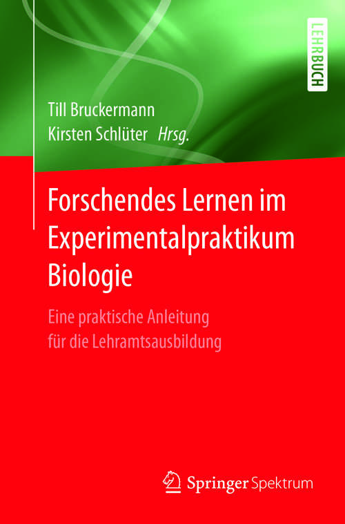 Book cover of Forschendes Lernen im Experimentalpraktikum Biologie: Eine praktische Anleitung für die Lehramtsausbildung