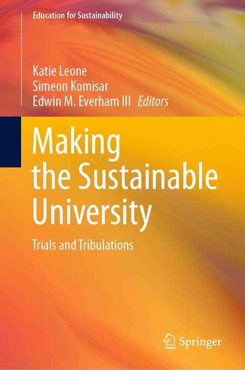 Book cover of Making the Sustainable University: Trials and Tribulations (1st ed. 2021) (Education for Sustainability)