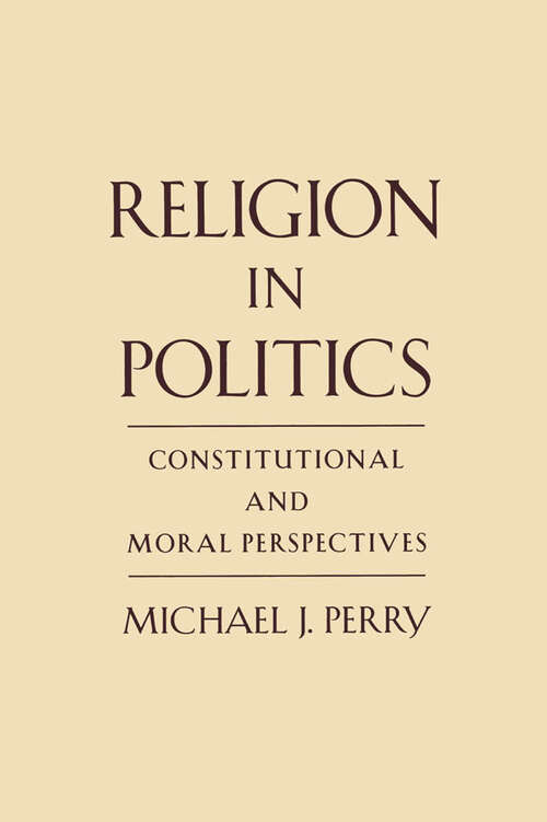 Book cover of Religion In Politics: Constitutional And Moral Perspectives