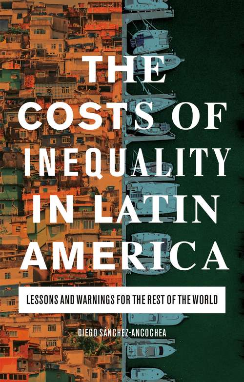 Book cover of The Costs of Inequality in Latin America: Lessons and Warnings for the Rest of the World