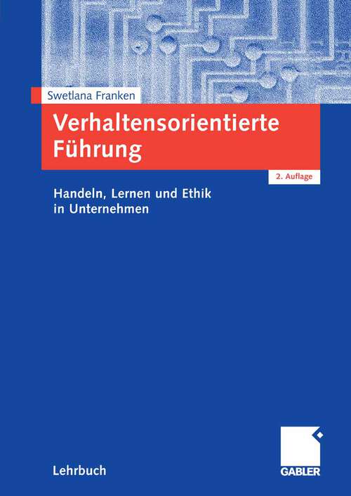 Book cover of Verhaltensorientierte Führung: Handeln, Lernen und Ethik in Unternehmen (2.Aufl. 2007)