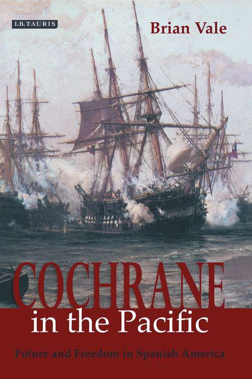 Book cover of Cochrane in the Pacific: Fortune and Freedom in Spanish America