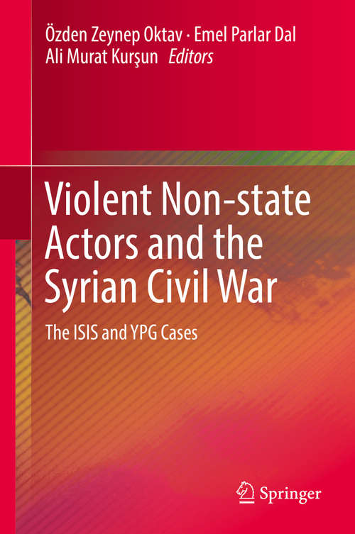 Book cover of Violent Non-state Actors and the Syrian Civil War: The ISIS and YPG Cases