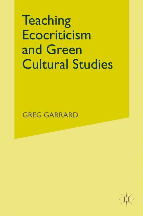 Book cover of Teaching Ecocriticism and Green Cultural Studies (2012)