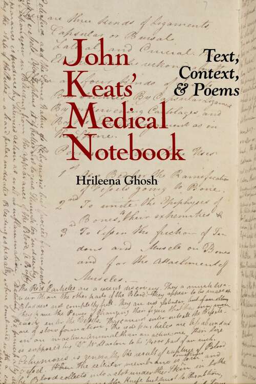 Book cover of John Keats' Medical Notebook: Text, Context, and Poems (English Association Monographs: English at the Interface #6)