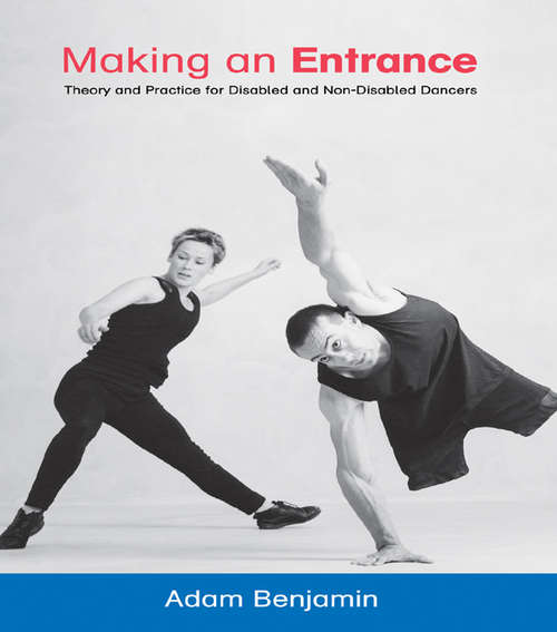 Book cover of Making an Entrance: Theory and Practice for Disabled and Non-Disabled Dancers