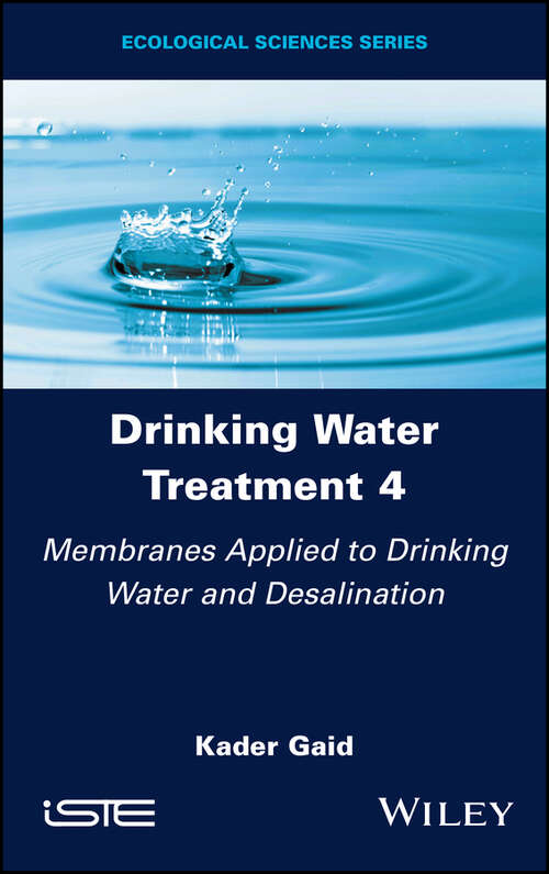 Book cover of Drinking Water Treatment, Membranes Applied to Drinking Water and Desalination (Volume 4)