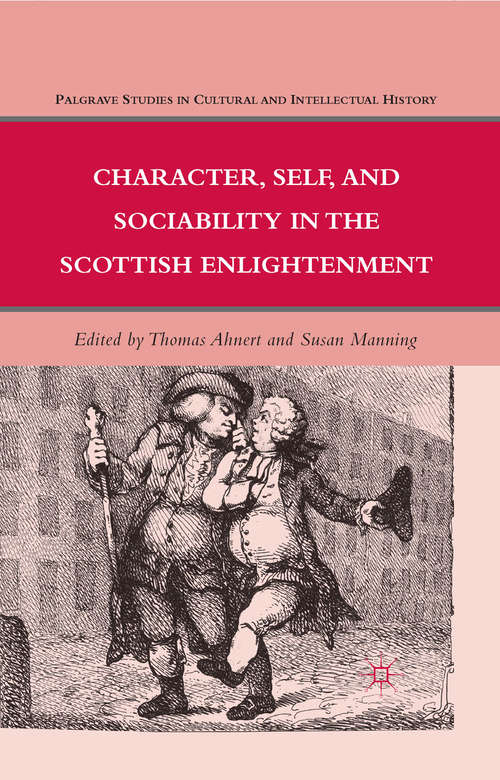 Book cover of Character, Self, and Sociability in the Scottish Enlightenment (2011) (Palgrave Studies in Cultural and Intellectual History)