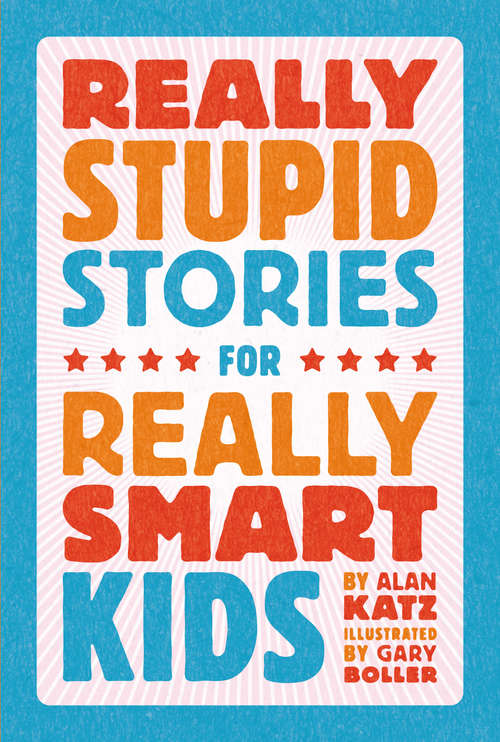 Book cover of Really Stupid Stories for Really Smart Kids