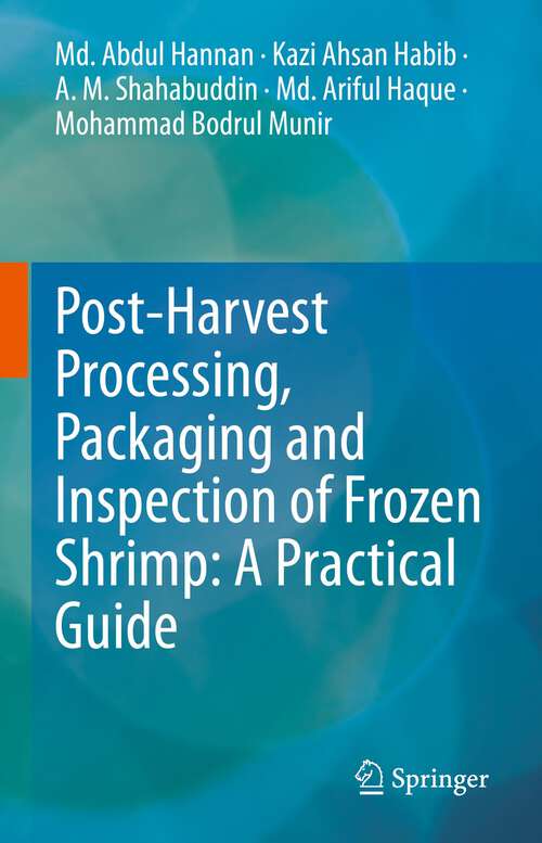 Book cover of Post-Harvest Processing, Packaging and Inspection of Frozen Shrimp: A Practical Guide (1st ed. 2022)