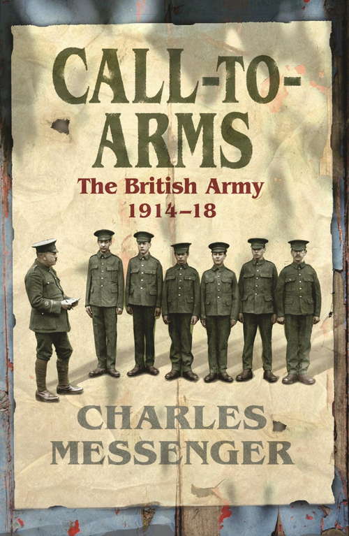 Book cover of Call to Arms: The British Army 1914-18