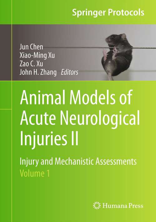 Book cover of Animal Models of Acute Neurological Injuries II: Injury and Mechanistic Assessments, Volume 1 (2012) (Springer Protocols Handbooks)