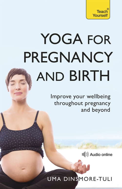 Book cover of Yoga For Pregnancy And Birth: Teach Yourself (Teach Yourself)