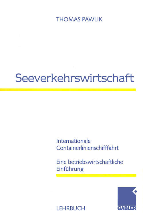 Book cover of Seeverkehrswirtschaft: Internationale Containerlinienschifffahrt Eine betriebswirtschaftliche Einführung (1999)
