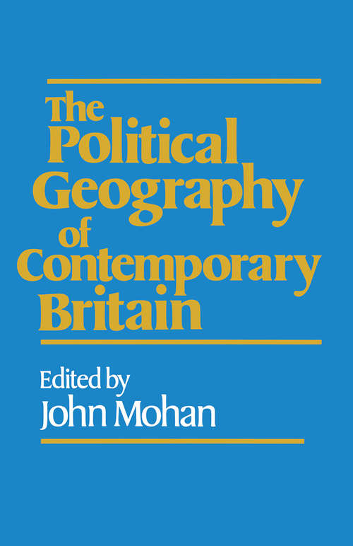Book cover of The Political Geography of Contemporary Britain (1st ed. 1989)