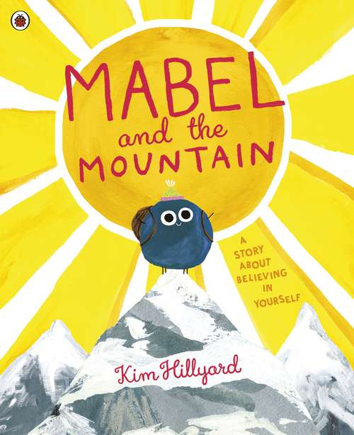 Book cover of Mabel and the Mountain: a story about believing in yourself