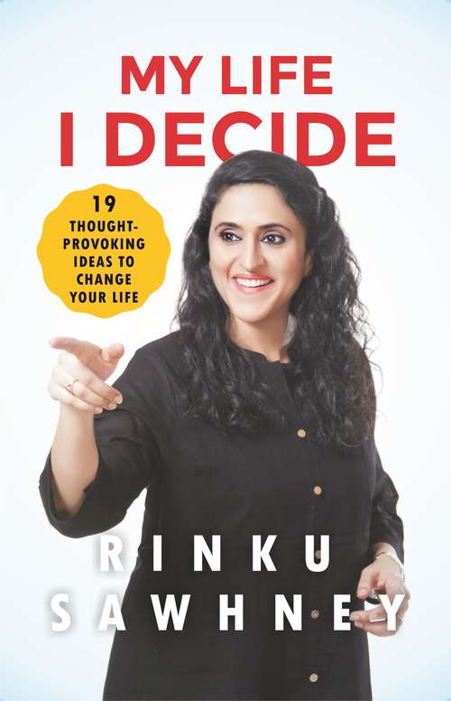 Book cover of My Life I Decide: 19 Thought-provoking Ideas to Change Your Life