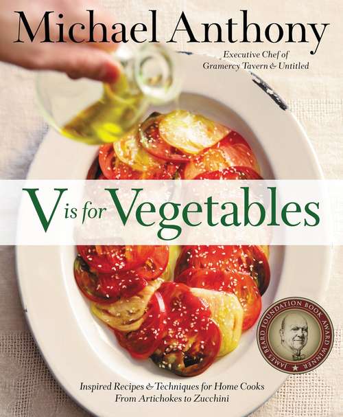 Book cover of V Is for Vegetables: Inspired Recipes & Techniques for Home Cooks - from Artichokes to Zucchini
