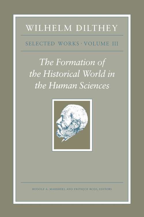 Book cover of Wilhelm Dilthey: The Formation of the Historical World in the Human Sciences