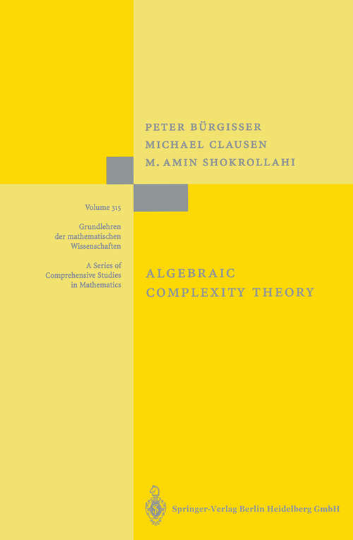 Book cover of Algebraic Complexity Theory (1997) (Grundlehren der mathematischen Wissenschaften #315)