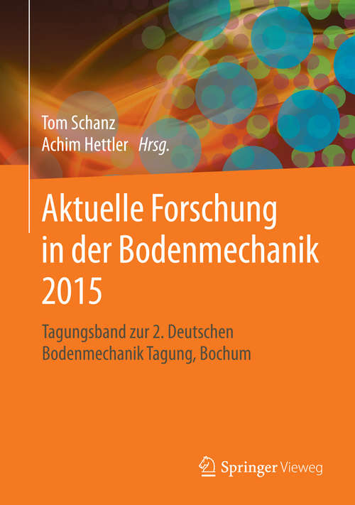 Book cover of Aktuelle Forschung in der Bodenmechanik 2015: Tagungsband zur 2. Deutschen Bodenmechanik Tagung, Bochum (2015)