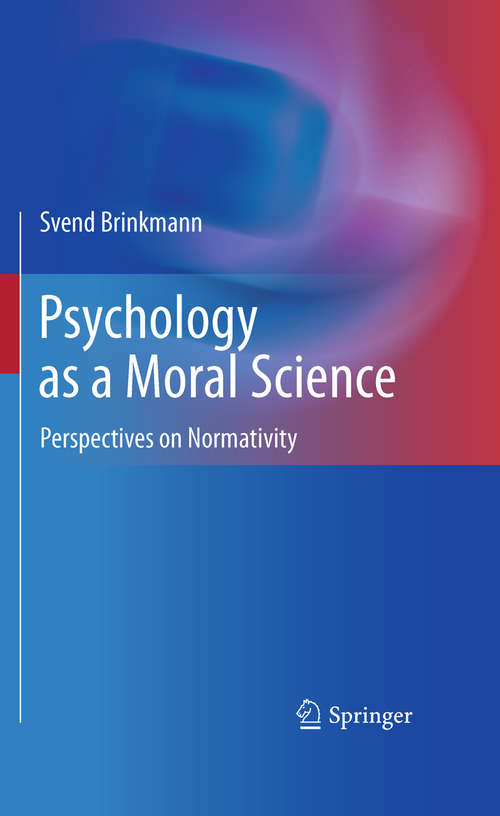 Book cover of Psychology as a Moral Science: Perspectives on Normativity (2011)