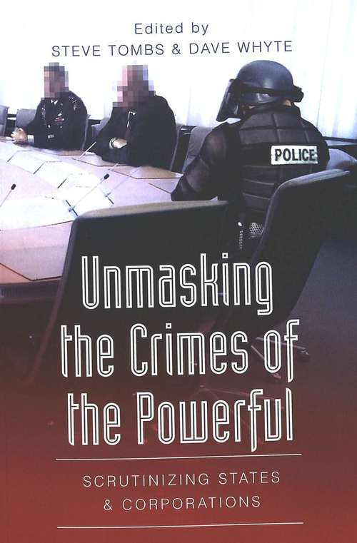 Book cover of Unmasking The Crimes Of The Powerful: Scrutinizing States And Corporations