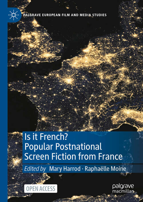 Book cover of Is it French? Popular Postnational Screen Fiction from France (2023) (Palgrave European Film and Media Studies)