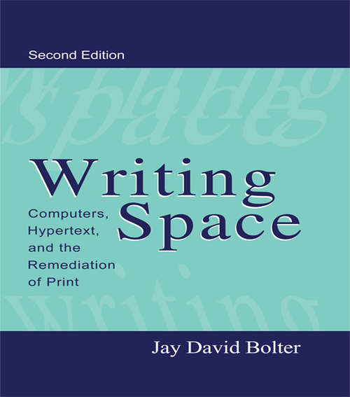 Book cover of Writing Space: Computers, Hypertext, and the Remediation of Print (2)