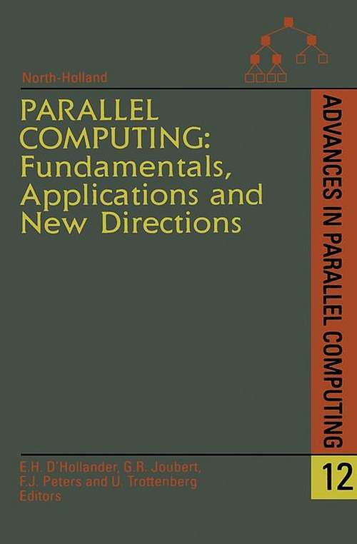 Book cover of Parallel Computing: Fundamentals, Applications and New Directions: Fundamentals And Applications (ISSN: Volume 12)