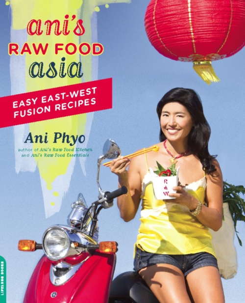 Book cover of Ani's Raw Food Asia: Easy East-West Fusion Recipes the Raw Food Way