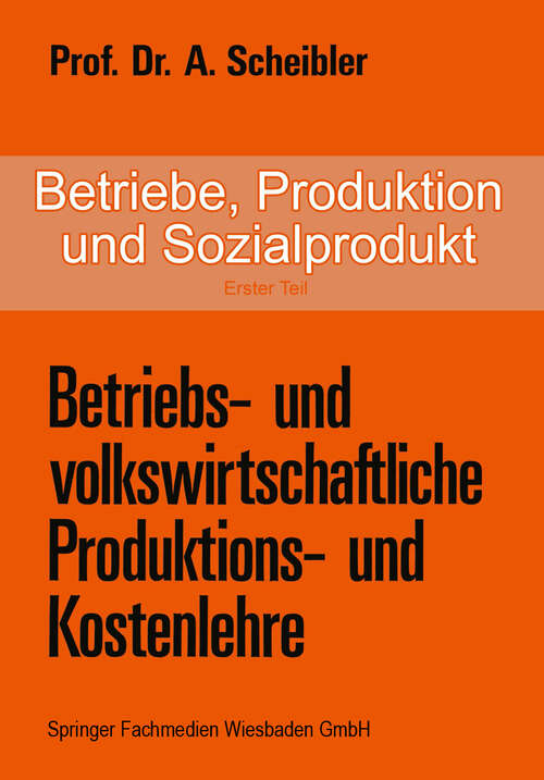 Book cover of Betriebe, Produktion und Sozialprodukt: Erster Teil Betriebs- und volkswirtschaftliche Produktions- und Kostenlehre (1975)