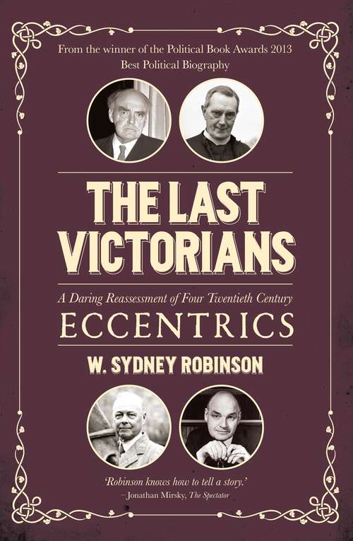 Book cover of The Last Victorians: A Daring Reassessment of Four Twentieth Century Eccentrics