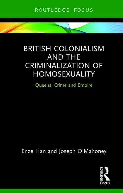 Book cover of British Colonialism And The Criminalization Of Homosexuality (PDF)