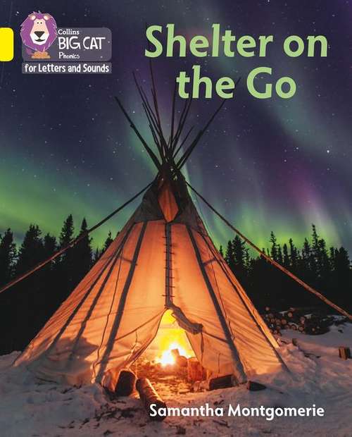 Book cover of Shelter On The Go (PDF): Band 03/yellow (Collins Big Cat Phonics For Letters And Sounds Ser.)