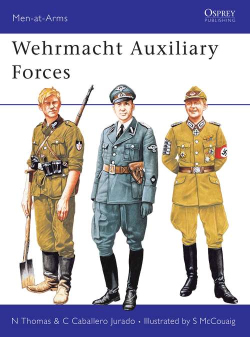 Book cover of Wehrmacht Auxiliary Forces (Men-at-Arms #254)